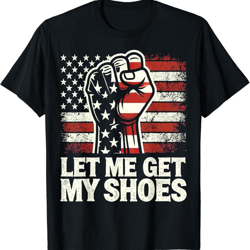 Let Me Get My Shoes T Shirt Fu - đánh giá và giá Men Shoes Quotes